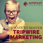 5 Ways To Master Tripwire Marketing