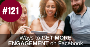 Get More Engagement Using Facebook